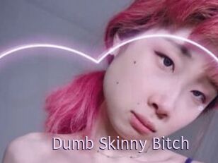 Dumb_Skinny_Bitch