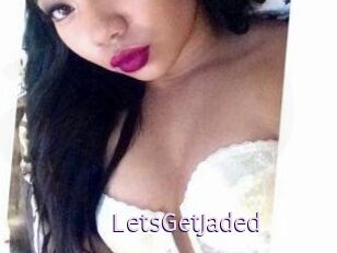 LetsGetJaded