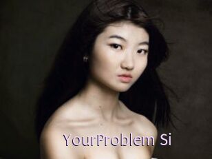 YourProblem_Si